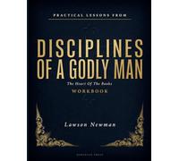 Practical Lessons From Disciplines Of A Godly Man: The Heart Of The Books
