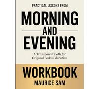 PRACTICAL LESSONS FROM MORNING AND EVENING: A TRANSPARENT PATH FOR ORIGINAL BOOK’S EDUCATION
