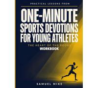 Practical Lessons From One-Minute Sports Devotions For Young Athletes: The Heart Of The Books