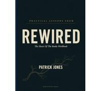 Practical Lessons From Rewired: The Heart Of The Books