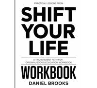 PRACTICAL LESSONS FROM SHIFT YOUR LIFE: A TRANSPARENT PATH FOR ORIGINAL BOOK’S EDUCATION