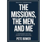 PRACTICAL LESSONS FROM THE MISSION, THE MEN, AND ME: A TRANSPARENT PATH FOR ORIGINAL BOOK’S EDUCATION