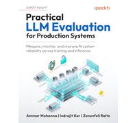 Practical LLM Evaluation for Production Systems: Measure, monitor, and improve AI system reliability across training and inference