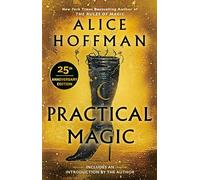 Practical Magic: 25th Anniversary Edition: 1 (The Practical Magic Series)