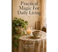 Practical Magic For Daily Living