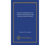 Practical mathematics for students attending evening and day technical classes