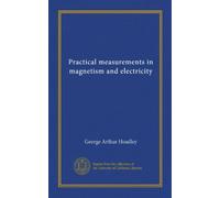 Practical measurements in magnetism and electricity
