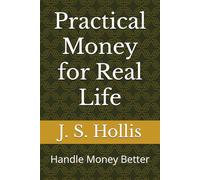 Practical Money for Real Life: Handle Money Better