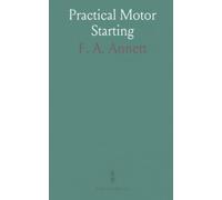 Practical Motor Starting: Hands-on methods for starting, protecting, and switching three-phase induction motors safely