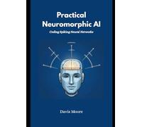 Practical Neuromorphic AI: Coding Spiking Neural Networks