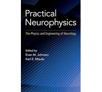 Neurofísica práctica: la física y la ingeniería de la neurología