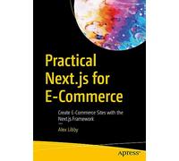 Practical Next.js for E-Commerce: Create E-Commerce Sites with the Next.js Framework