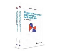 Practical Numerical Mathematics With Matlab: A Workbook And Solutions