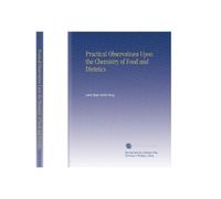 Practical Observations Upon the Chemistry of Food and Dietetics