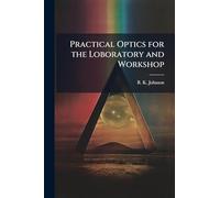 Practical Optics for the Loboratory and Workshop