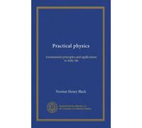 Practical physics: fundamental principles and applications to daily life