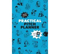 Practical Pitch Planner: A companion to Stop Reading Slides