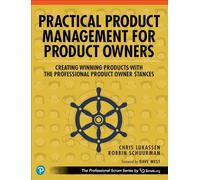 Practical Product Management for Product Owners: Creating Winning Products with the Professional Product Owner Stances (The Professional Scrum Series)