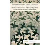 Practical Professional and Leadership Skills: A Guide for Health and Social Care Professionals: A Guide for Health and Social Care Professionals