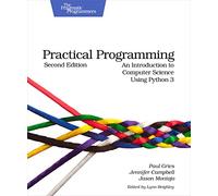 Practical Programming: An Introduction to Computer Science Using Python 3 (Pragmatic Programmers): An Introduction to SPuter Science Using Python 3
