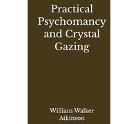 Practical Psychomancy and Crystal Gazing (Annotated)