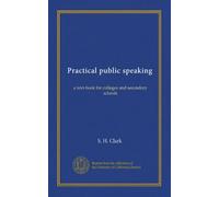 Practical public speaking: a text-book for colleges and secondary schools