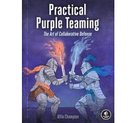 Practical Purple Teaming: The Art of Collaborative Defense