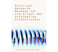 Practical Research Methods for Librarians and Information Professionals