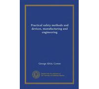 Practical safety methods and devices, manufacturing and engineering