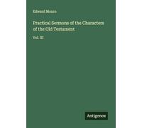 Practical Sermons of the Characters of the Old Testament: Vol. III