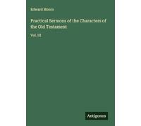 Practical Sermons of the Characters of the Old Testament: Vol. III