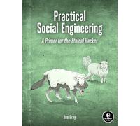 Practical Social Engineering: A Primer for the Ethical Hacker