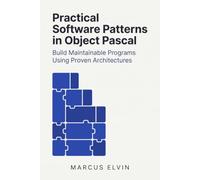 Practical Software Patterns in Object Pascal: Build Maintainable Programs Using Proven Architectures (Practical Object Pascal Programming)