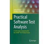 Practical Software Test Analysis: A Self-Study Companion for the ISTQB® Test Analyst Exam