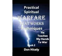 Practical Spiritual Warfare Book 2: He Teaches My Hands To War