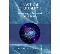 Practical Spirituality II: Learning to Succeed Through Spirit: 1