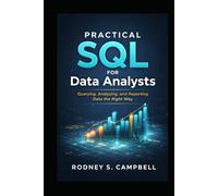 Practical SQL for Data Analysts: Querying, Analyzing and Reporting Data the Right Way (The Practical SQL Series)