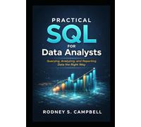 Practical SQL for Data Analysts: Querying, Analyzing and Reporting Data the Right Way (The Practical SQL Series)