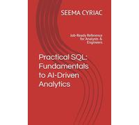 Practical SQL: Fundamentals to AI-Driven Analytics: Job-Ready Reference for Analysts & Engineers