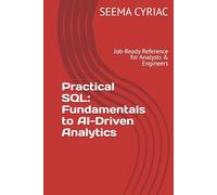 Practical SQL: Fundamentals to AI-Driven Analytics: Job-Ready Reference for Analysts & Engineers