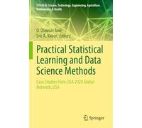 Practical Statistical Learning and Data Science Methods: Case Studies from LISA 2020 Global Network, USA (STEAM-H: Science, Technology, Engineering, Agriculture, Mathematics & Health)