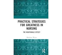 Practical Strategies for Greatness in Nursing: The Nightingale Effect