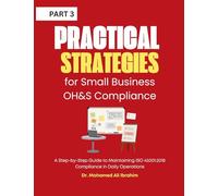Practical Strategies for Small Business OH&S Compliance: A Step-by-Step Guide to Maintaining ISO 45001:2018 Compliance in Daily Operations