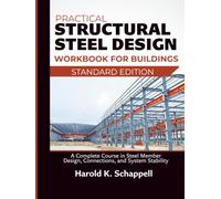 Practical Structural Steel Design Handbook for Buildings: A Complete Course in Steel Member Design, Connections, and System Stability