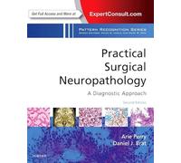 Practical Surgical Neuropathology: A Diagnostic Approach: A Volume in the Pattern Recognition Series