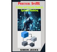 Practical SysML: A Clear and Concise Guide to Systems Modeling,Your Essential Guide to Model-Based Systems Engineering,Using Sparx Enterprise Architect,Accelerated Learning for Systems engineers