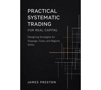 Practical Systematic Trading for Real Capital: Designing Strategies for Slippage, Costs, and Regime Shifts