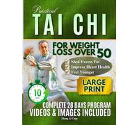 Practical Tai Chi For Weight Loss Over 50: A Gentle, Low-Impact Plan to Burn Fat, Boost Metabolism, and Reclaim Your Energy (PRACTICAL TAI CHI BLUEPRINT SERIES)