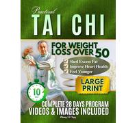 Practical Tai Chi For Weight Loss Over 50: A Gentle, Low-Impact Plan to Burn Fat, Boost Metabolism, and Reclaim Your Energy: 1 (PRACTICAL TAI CHI BLUEPRINT SERIES)