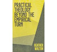 Practical Theology Beyond the Empirical Turn